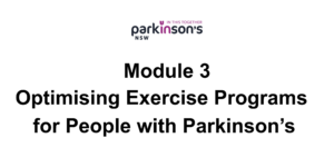 Module 3, optimising exercise programs for people with Parkinson's
