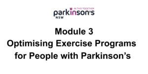 Module 3, optimising exercise programs for people with Parkinson's